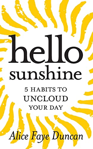 Stock image for Hello, Sunshine: 5 Habits to UNCLOUD Your Day for sale by ThriftBooks-Dallas