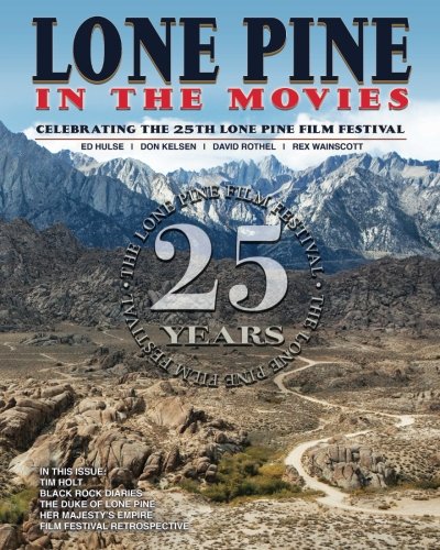 Beispielbild fr Lone Pine in the Movies: Celebrating the 25th Lone Pine Film Festival zum Verkauf von HPB Inc.