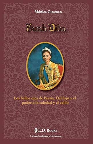 Stock image for Farah Diba: Los bellos ojos de Persia. Del lujo y el poder a la soledad y el exilio (Reinas y Cortesanas) (Spanish Edition) for sale by BooksRun