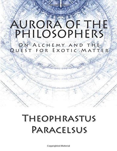 9781502430823: Aurora Of The Philosophers: On Alchemy and the Quest for Exotic Matter