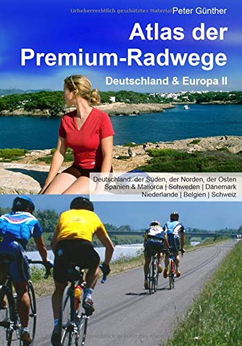 Beispielbild fr Atlas der Premium-Radwege: Deutschland & Europa II Deutschland: der Sueden, der Norden, der Osten; Spanien & Mallorca | Schweden | Daenemark Niederlande | Belgien | Schweiz zum Verkauf von medimops