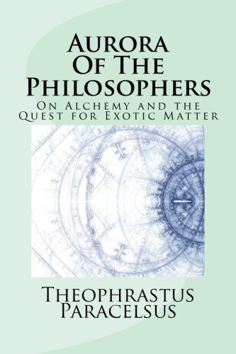 9781502430984: Aurora Of The Philosophers: On Alchemy and the Quest for Exotic Matter