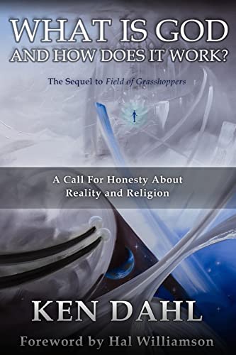 Stock image for What Is God, And How Does It Work?: A Call for Honesty about Reality and Religion for sale by THE SAINT BOOKSTORE