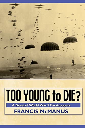 Stock image for Too Young to Die: A Novel of World War 2 Paratroopers for sale by THE SAINT BOOKSTORE