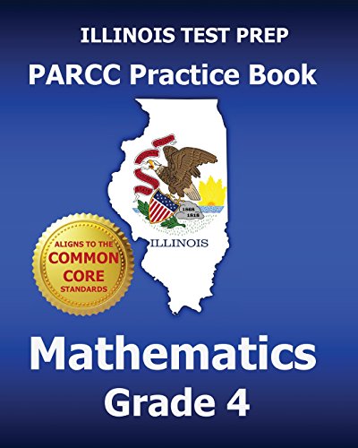 Beispielbild fr ILLINOIS TEST PREP PARCC Practice Book Mathematics Grade 4 : Covers the Performance-Based Assessment (PBA) and the End-Of-Year Assessment (EOY) zum Verkauf von Better World Books