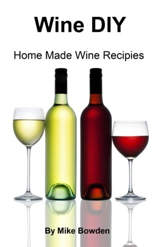 9781502437167: Wine DIY: Home Made Wine Recipes