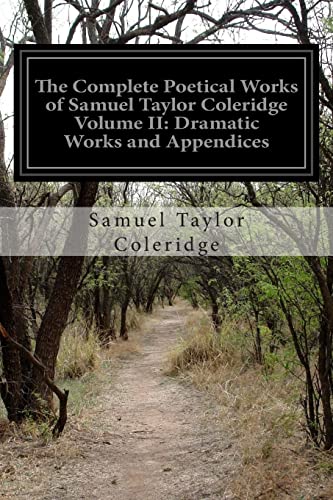 9781502440129: The Complete Poetical Works of Samuel Taylor Coleridge Volume II: Dramatic Works and Appendices