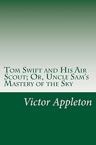 9781502440594: Tom Swift and His Air Scout; Or, Uncle Sam's Mastery of the Sky