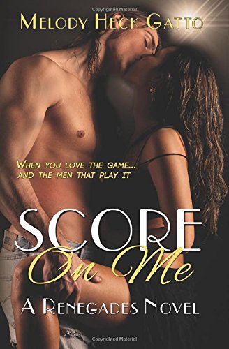 9781502443489: Score On Me: Volume 1 (The Renegades Series)