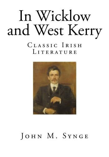 In Wicklow and West Kerry: Classic Irish Literature (Paperback) - John M Synge