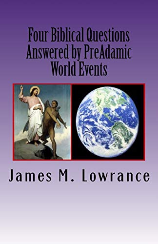 Imagen de archivo de Four Biblical Questions Answered by PreAdamic World Events: Significant Occurrences that Transpired on Earth Before Adam a la venta por Save With Sam