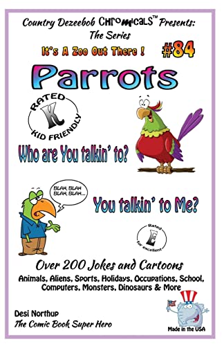 Stock image for Parrots Who You Talkin' To--You Talkin' To Me? - Over 200 Jokes + Cartoons - Animals, Aliens, Sports, Holidays, Occupations, School, Computers, Monsters, Dinosaurs & More - in BLACK and WHITE: Comics, Jokes and Cartoons in Black and White for sale by THE SAINT BOOKSTORE