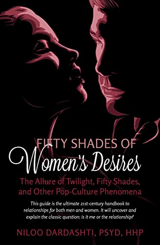 9781502447623: Fifty Shades of Women's Desires: The Allure of Twilight, Fifty Shades, and Other Pop-Culture Phenomena..This guide will answer the classic question "Is it me or the relationship?"