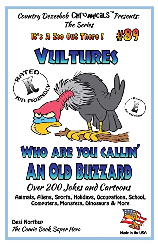Stock image for Vultures Who Are You Callin' An Old Buzzard? - Over 200 Jokes + Cartoons - Animals, Aliens, Sports, Holidays, Occupations, S chool, Computers, Monsters, Dinosaurs & More in BLACK and WHITE: Comics, Jokes and Cartoons in Black and White for sale by THE SAINT BOOKSTORE