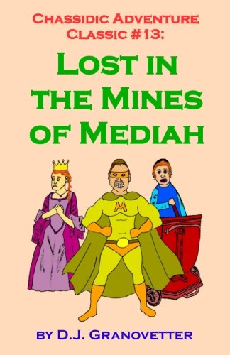 Beispielbild fr Chassidic Adventure Classic #13: Lost in the Mines of Mediah: Volume 13 (Chassidic Adventure Classics) zum Verkauf von Revaluation Books