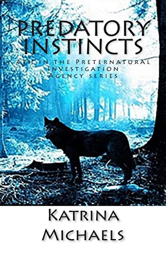 9781502460721: Predatory Instincts: Volume 4 (Preternatural Investigation Agency)