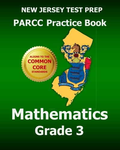 Stock image for New Jersey Test Prep Parcc Practice Book Mathematics Grade 3: Covers the Performance-based Assessment (Pba) and the End-of-year Assessment (Eoy) for sale by ZBK Books