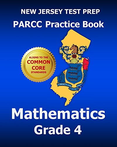Stock image for NEW JERSEY TEST PREP PARCC Practice Book Mathematics Grade 4 : Covers the Performance-Based Assessment (PBA) and the End-Of-Year Assessment (EOY) for sale by Better World Books