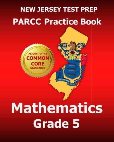 Stock image for NEW JERSEY TEST PREP PARCC Practice Book Mathematics Grade 5 : Covers the Performance-Based Assessment (PBA) and the End-Of-Year Assessment (EOY) for sale by Better World Books