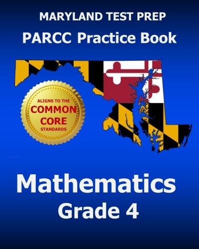 Beispielbild fr Maryland Test Prep Parcc Practice Book Mathematics Grade 4: Covers the Performance-Based Assessment (Pba) and the End-Of-Year Assessment (Eoy) zum Verkauf von ThriftBooks-Atlanta