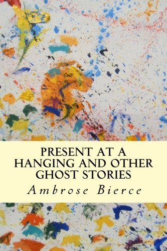 9781502464064: Present at a Hanging and Other Ghost Stories
