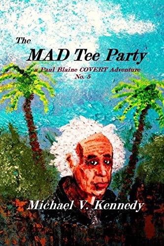 Beispielbild fr The Mad Tee Party: a Paul Blaine COVERT Adventure No. 5 zum Verkauf von THE SAINT BOOKSTORE