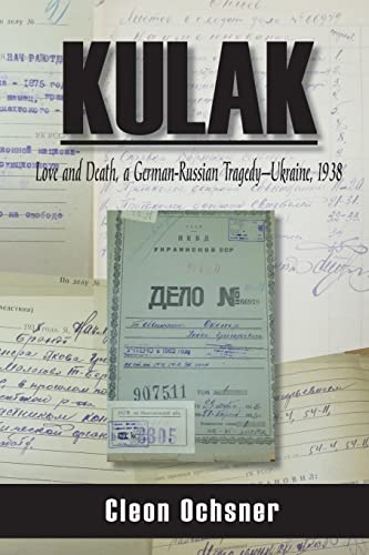 Imagen de archivo de Kulak: Love and Death, a German-Russian Tragedy - Ukraine, 1938 a la venta por -OnTimeBooks-