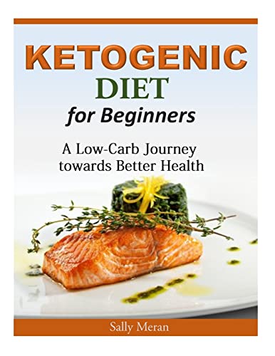 Stock image for Ketogenic Diet For Beginners: A Low-Carb Journey towards Better Health for sale by THE SAINT BOOKSTORE