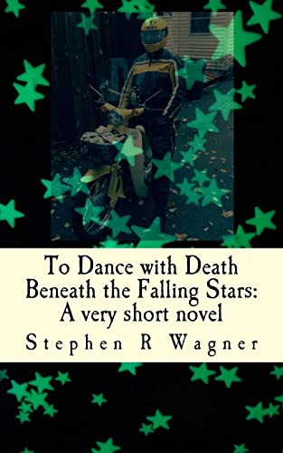 Imagen de archivo de To Dance with Death Beneath the Falling Stars : A Very Short Novel a la venta por Better World Books