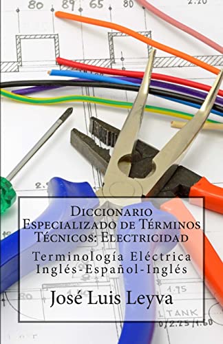 Stock image for Diccionario Especializado de Trminos Tcnicos: Electricidad: Terminologa Elctrica Ingls-Espaol-Ingls (Spanish Edition) for sale by California Books