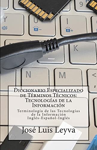 Stock image for Diccionario Especializado de Terminos Tecnicos: Tecnologias de la Informacion: Terminologia de Tecnologias de la Informacion Ingles-Espanol-Ingles for sale by THE SAINT BOOKSTORE