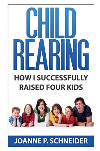 9781502473561: Child Rearing: How I Successfully Raised Four Kids