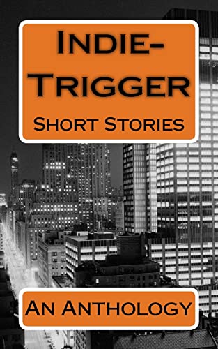 Beispielbild fr Indie-Trigger Short Stories: An Anthology zum Verkauf von Lucky's Textbooks