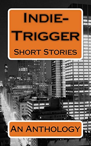 Stock image for Indie-Trigger Short Stories: An Anthology for sale by Lucky's Textbooks
