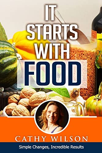 Stock image for It Starts With Food: Simple Changes, Incredible Results for sale by SecondSale