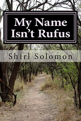 Stock image for My Name Isn't Rufus: A Boy's Struggle for A Father's Love for sale by THE SAINT BOOKSTORE