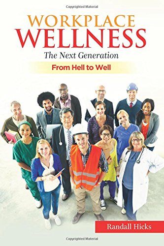 Stock image for Workplace Wellness -- The Next Generation: From Hell to Well for sale by Revaluation Books