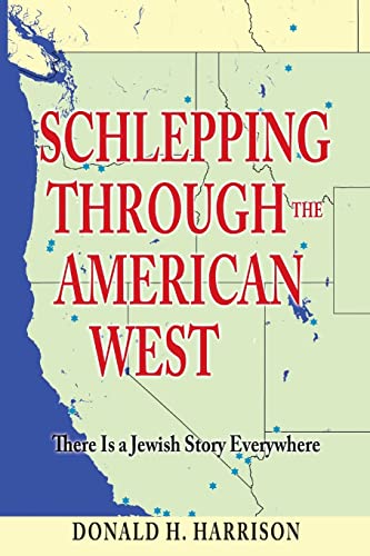 Stock image for Schlepping Through the American West: There is a Jewish Story Everywhere. for sale by Henry Hollander, Bookseller