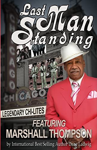 Stock image for Last Man Standing: Legendary Chi-Lites - Featuring Marshall Thompson for sale by THE SAINT BOOKSTORE