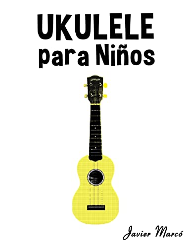 9781502494863: Ukulele para Nios: Msica Clsica, Villancicos de Navidad, Canciones Infantiles, Tradicionales y Folclricas!