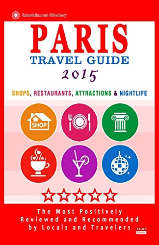 9781502495310: Paris Travel Guide 2015: Shops, Restaurants, Attractions & Nightlife in Paris, France (City Travel Guide 2015)