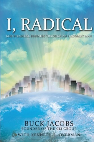 9781502496553: I, Radical: God's Radical Business Through an Ordinary Man