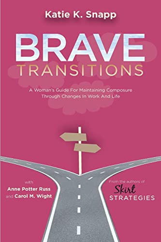 Imagen de archivo de Brave Transitions: A Woman's Guide for Maintaining Composure Through Changes in Work and Life a la venta por Jenson Books Inc