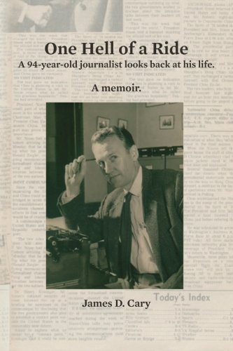 9781502506979: One Hell of a Ride: A 94-year-old journalist looks back at his life