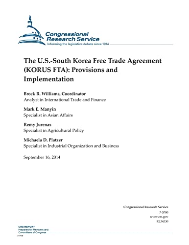 Imagen de archivo de The U.S.-South Korea Free Trade Agreement (KORUS FTA): Provisions and Implementation (CRS Reports) a la venta por Lucky's Textbooks