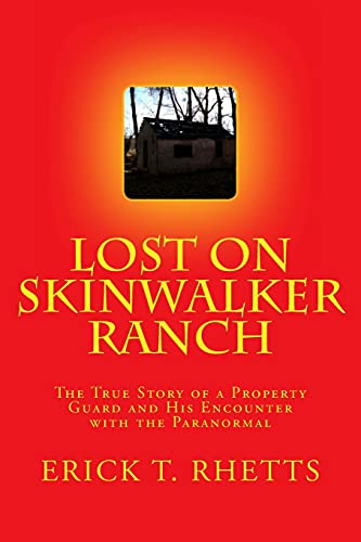 9781502511331: Lost on Skinwalker Ranch: The True Story of a Property Guard and His Encounter with the Paranormal