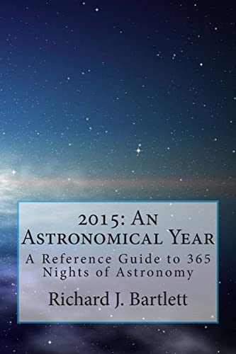 Beispielbild fr 2015: An Astronomical Year: A Reference Guide to 365 Nights of Astronomy zum Verkauf von Lucky's Textbooks
