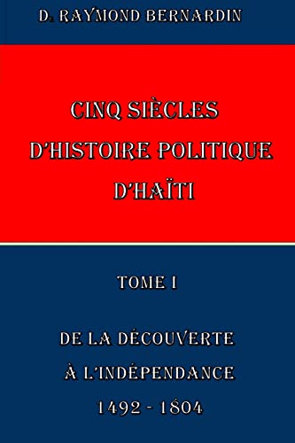 9781502512093: Cinq Siecles d'Histoire Politique d'Haiti: Tome I (Haiti Politique)