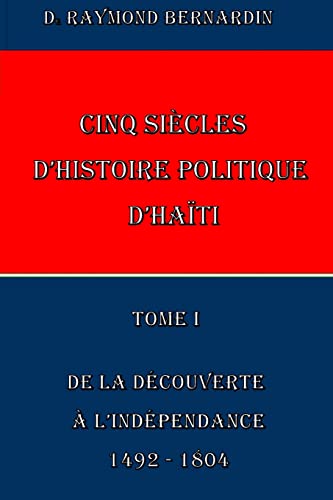 9781502512093: Cinq Siecles d'Histoire Politique d'Haiti: Tome I