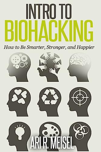 Beispielbild fr Intro to Biohacking: Be Smarter, Stronger, and Happier zum Verkauf von AwesomeBooks